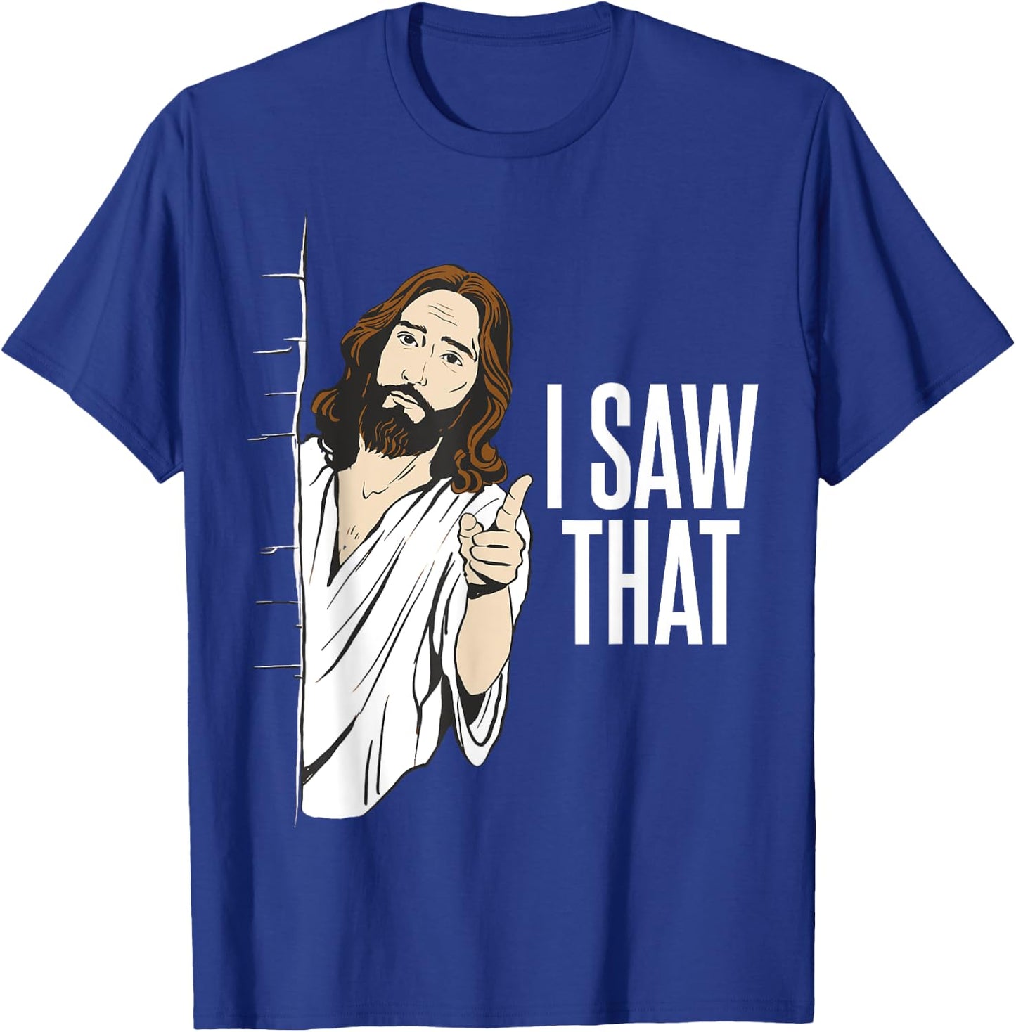 Funny Jesus Meme Quote - I Saw That T-Shirt - T-Shirt | Royal
