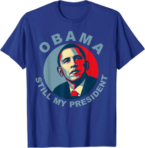 Obama Still My President Novelty T-Shirt - T-Shirt | Royal