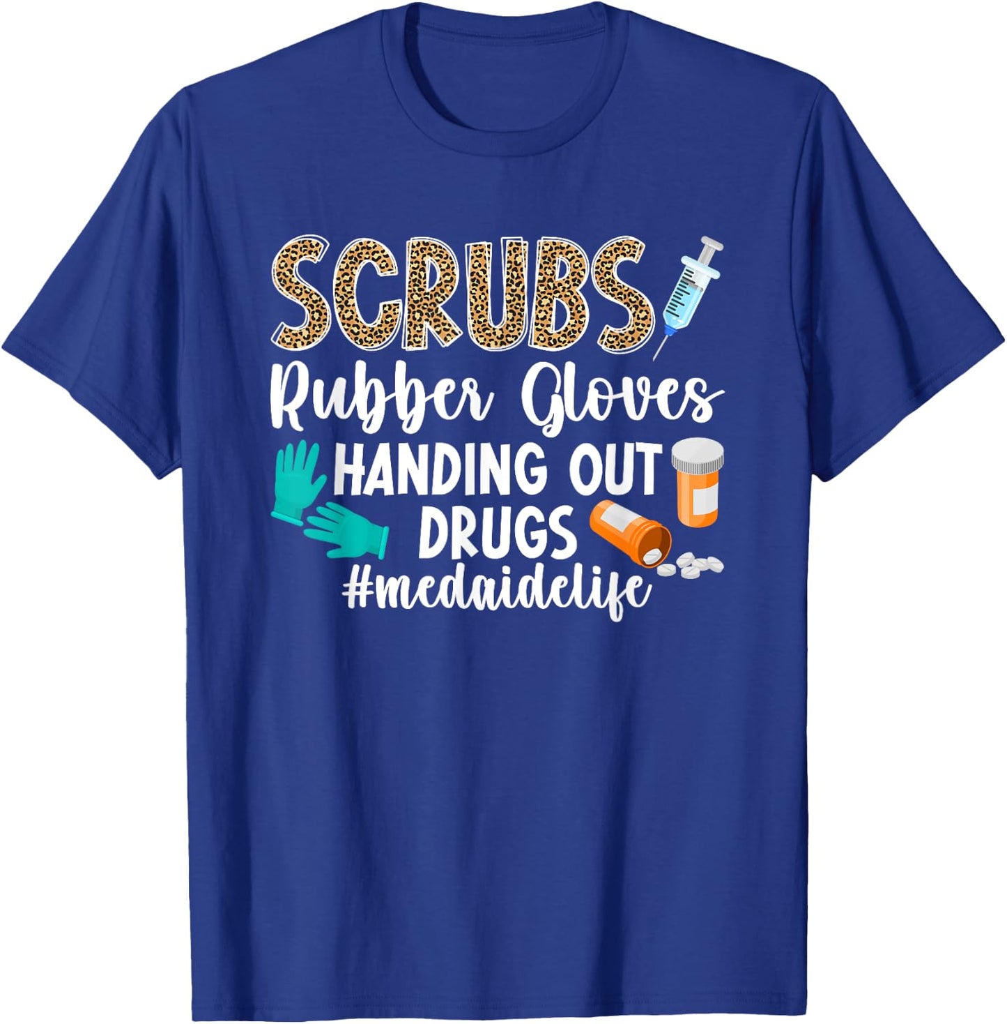 Med Aide Life Medication Aide Medication Aides T-Shirt - T-Shirt | Royal