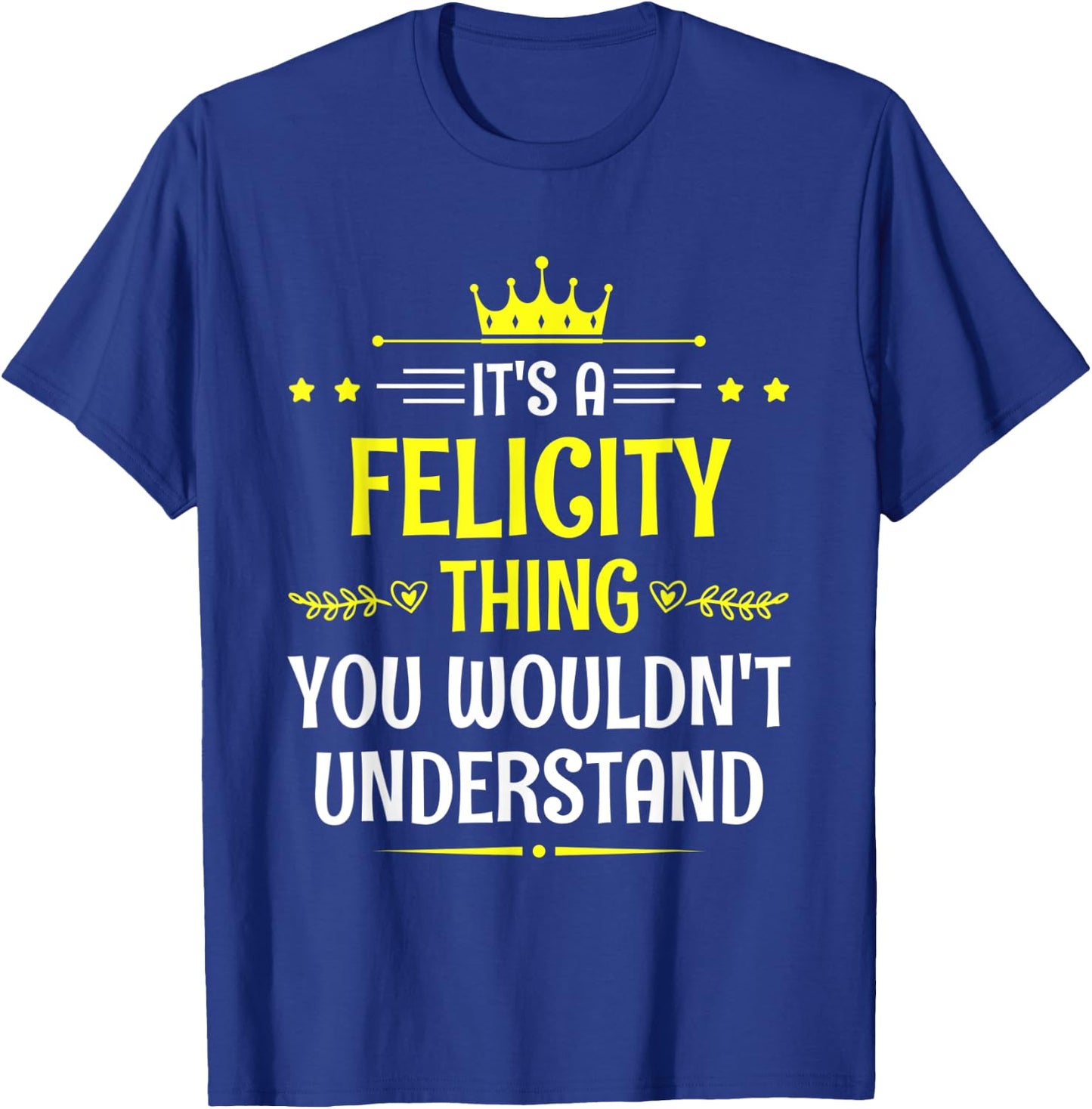 It's a Felicity Thing You Wouldn't Understand Funny Name T-Shirt - T-Shirt | Royal