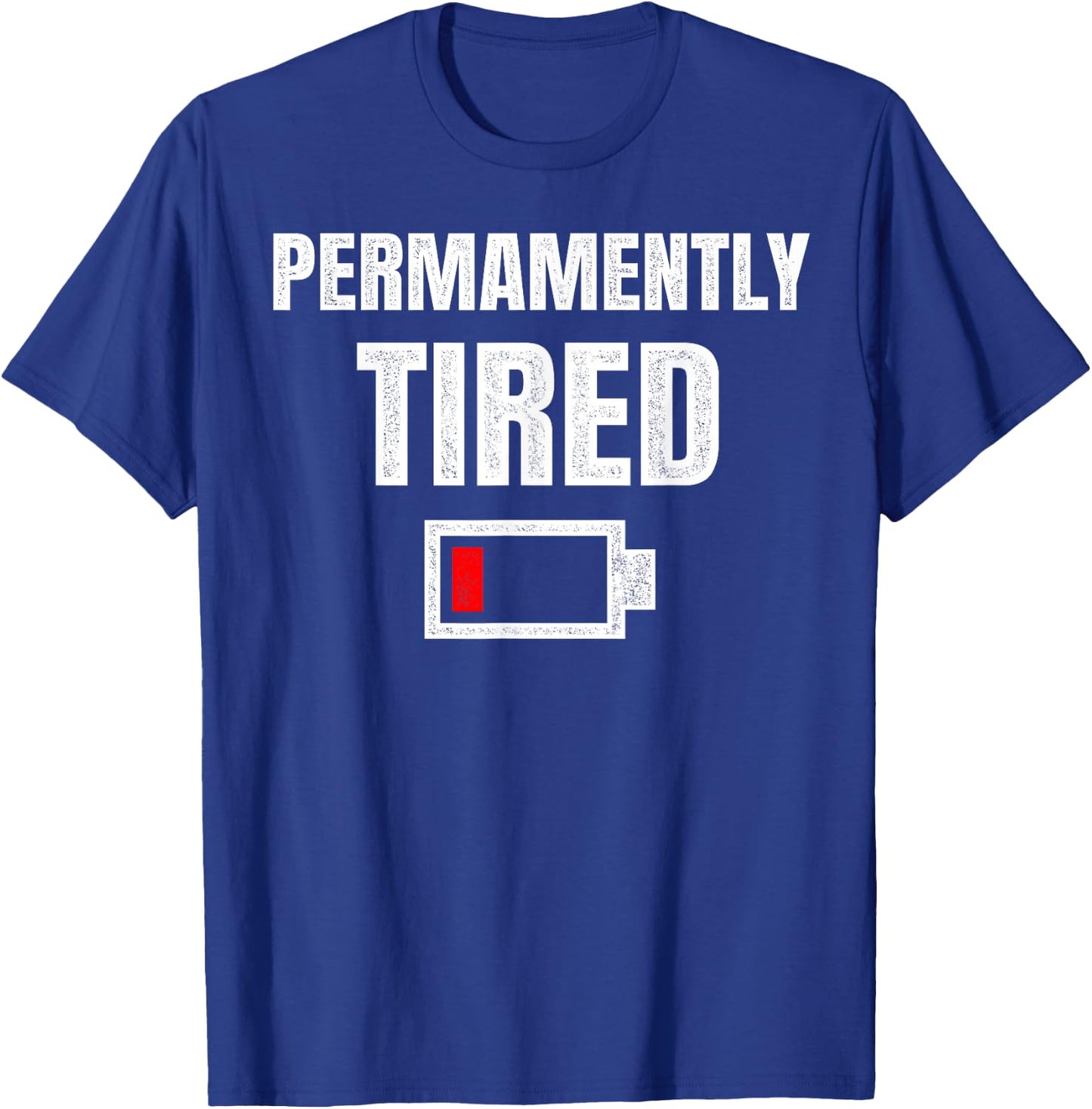 Permanently Tired - Funny Sleeping Sleep Low Battery Vintage T-Shirt - T-Shirt | Royal