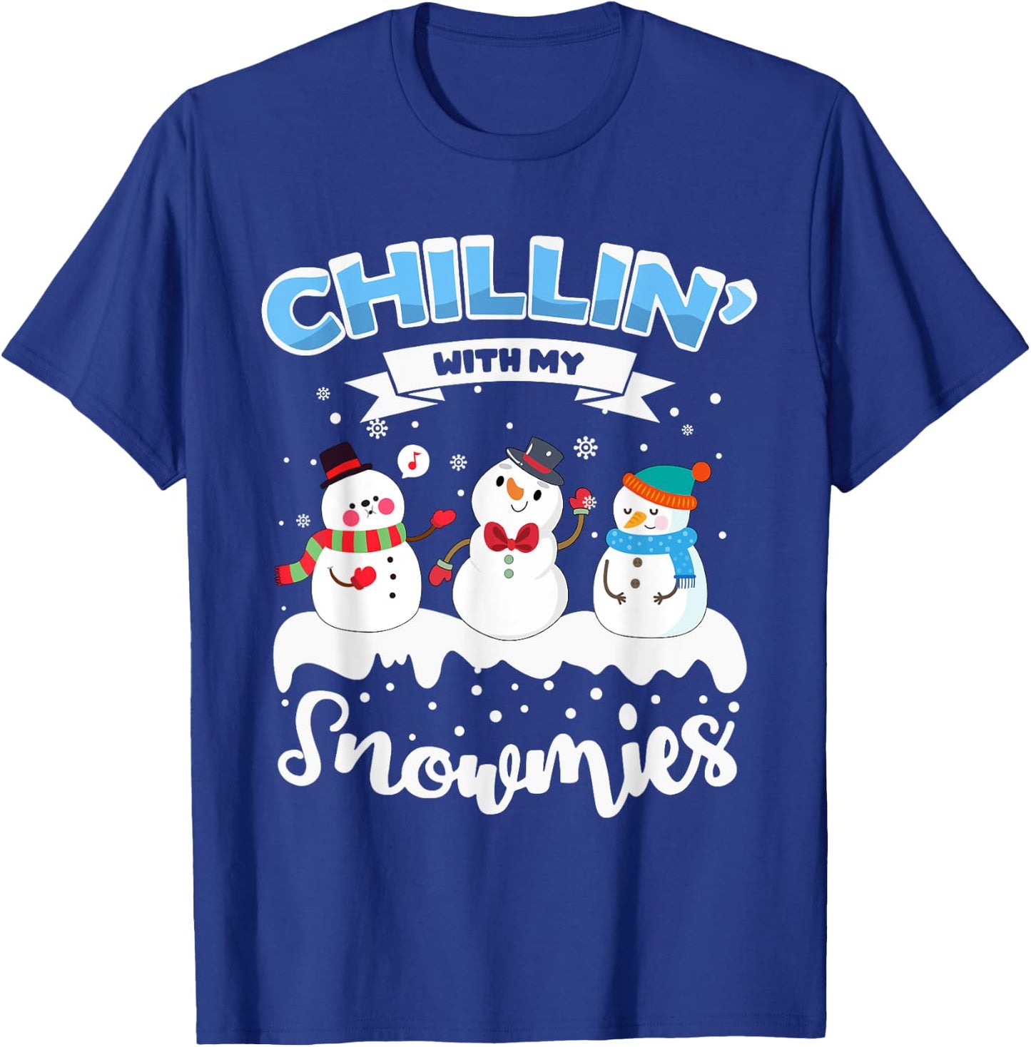Chillin' With My Snowmies T-Shirt - T-Shirt | Royal