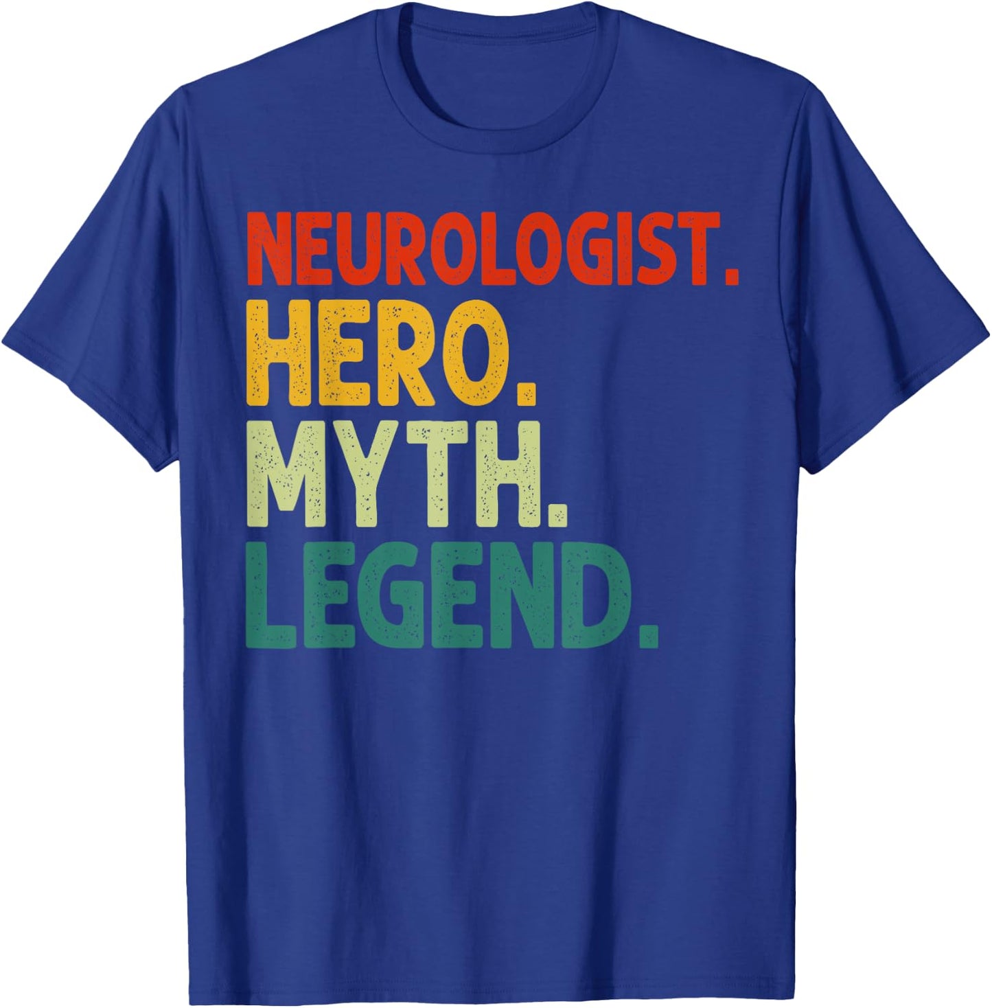 Neurologist Hero Myth Legend Vintage Funny Neurology T-Shirt - T-Shirt | Royal