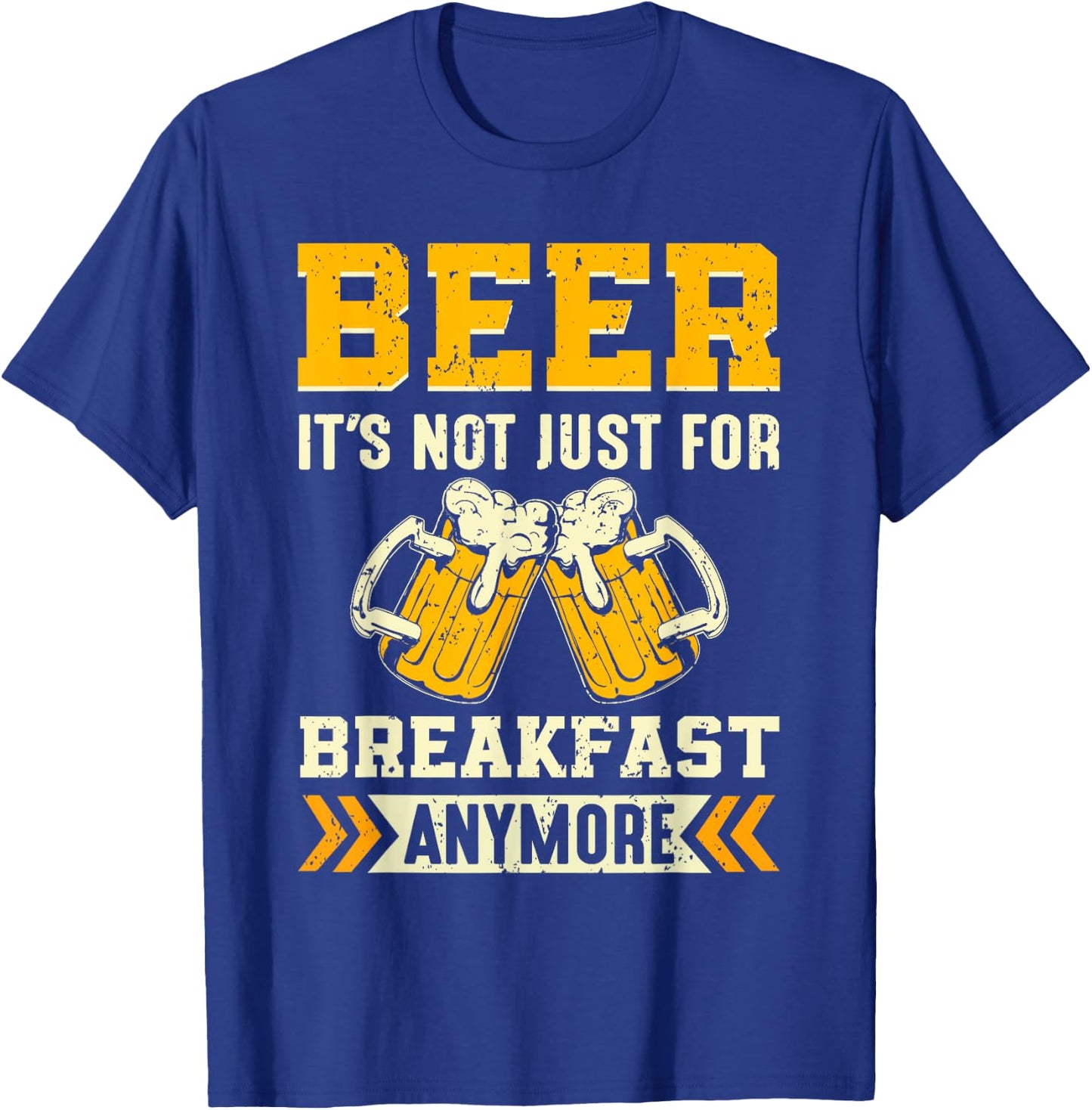 Beer its not just for breakfast anymore T-Shirt - T-Shirt | Royal