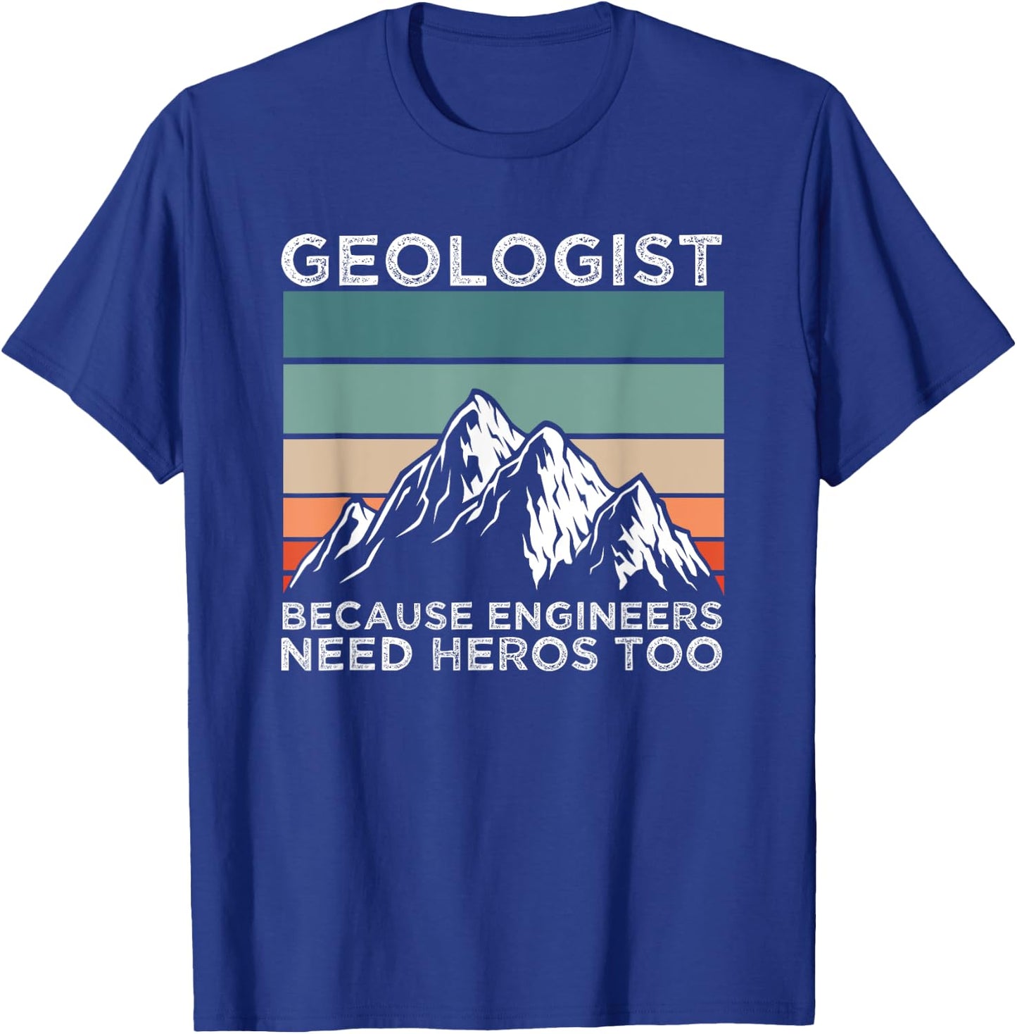 Rock Geologist Because Engineers Need Heros Too Geology T-Shirt - T-Shirt | Royal