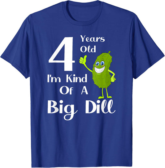 4 Years Old, Kind of a Big Dill T-Shirt - T-Shirt | Royal
