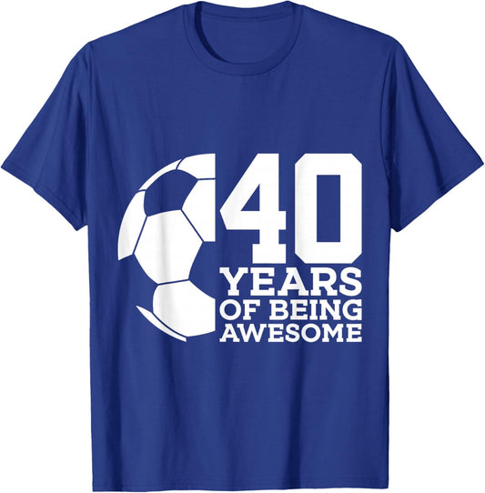 40 Years of Being Awesome Soccer 40th Birthday T-Shirt - T-Shirt | Royal
