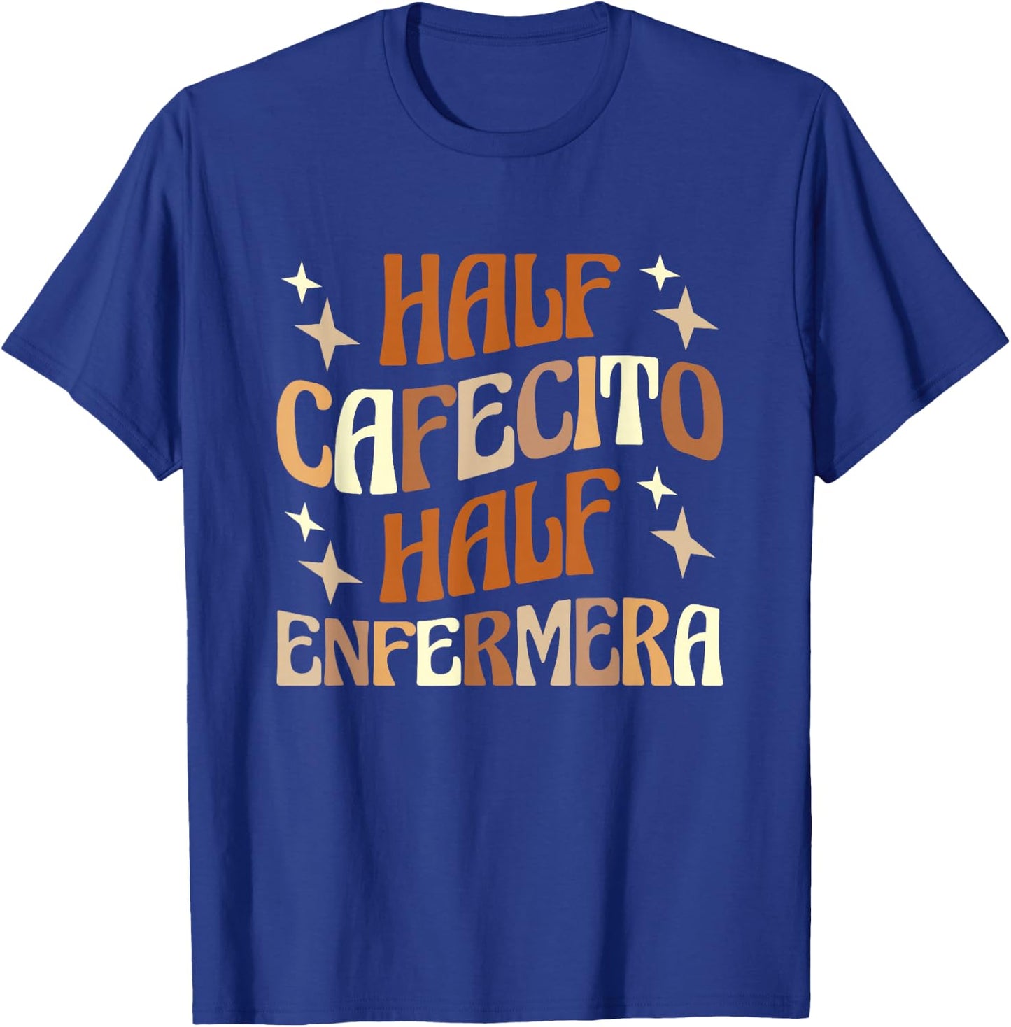 Half Cafecito Half Enfermera Hispanic Nurse Latina Nurse T-Shirt - T-Shirt | Royal