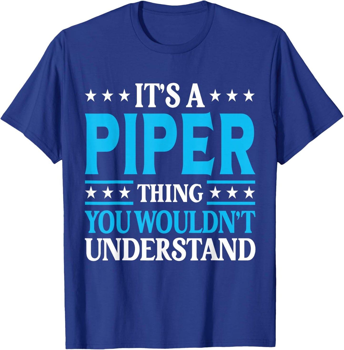It's A Piper Thing Wouldn't Understand Girl Name Piper T-Shirt - T-Shirt | Royal