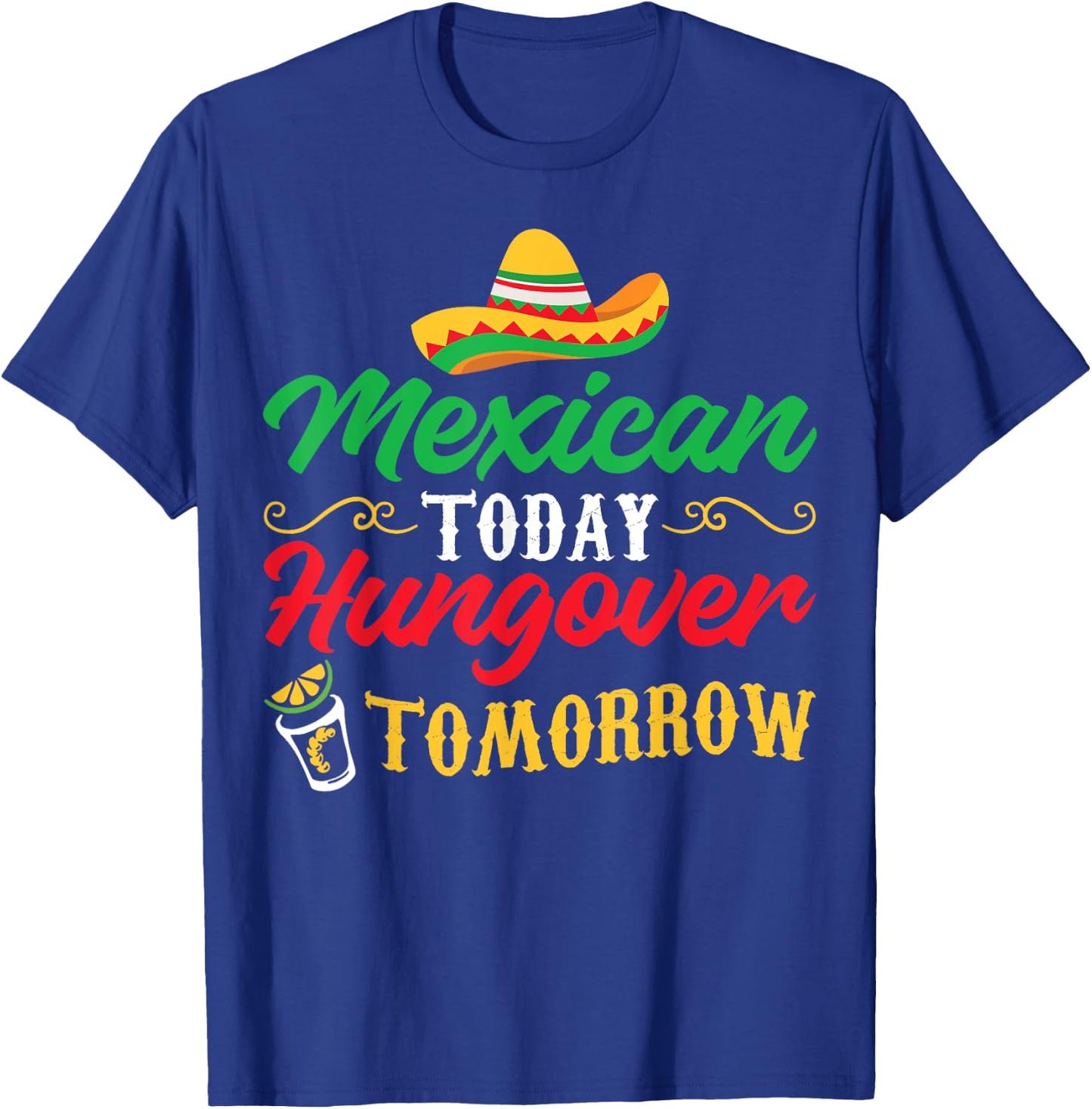 5 De Mayo Mexican Today Hungover Tomorrow T-Shirt - T-Shirt | Royal