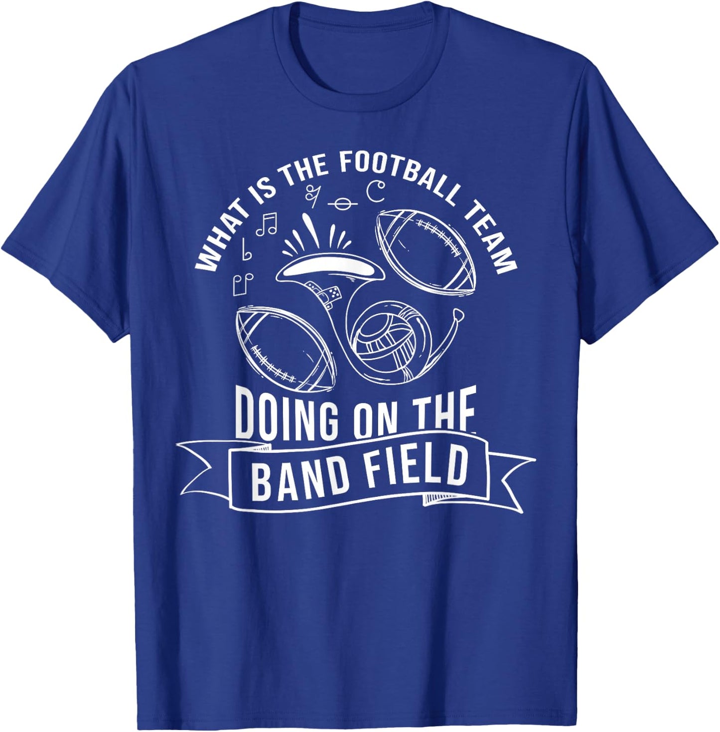 What Is The Football Team Doing On The Band Field T-Shirt - T-Shirt | Royal