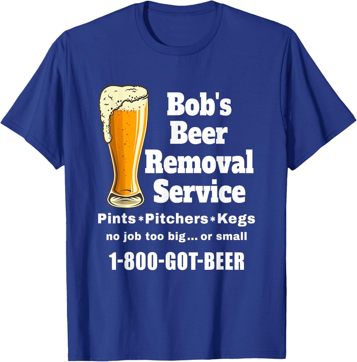 Bob's Beer Removal Service funny beer drinking T-Shirt - T-Shirt | Royal