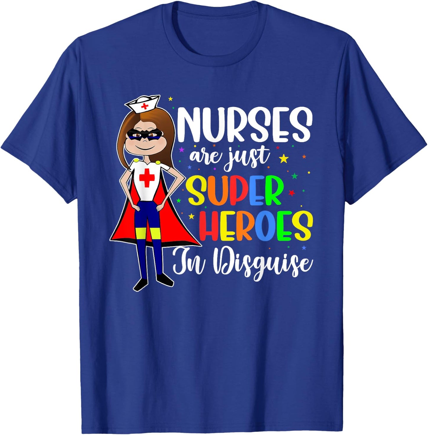 Nurses Are Just Superheroes In Disguise Shirt Nursing Women T-Shirt - T-Shirt | Royal