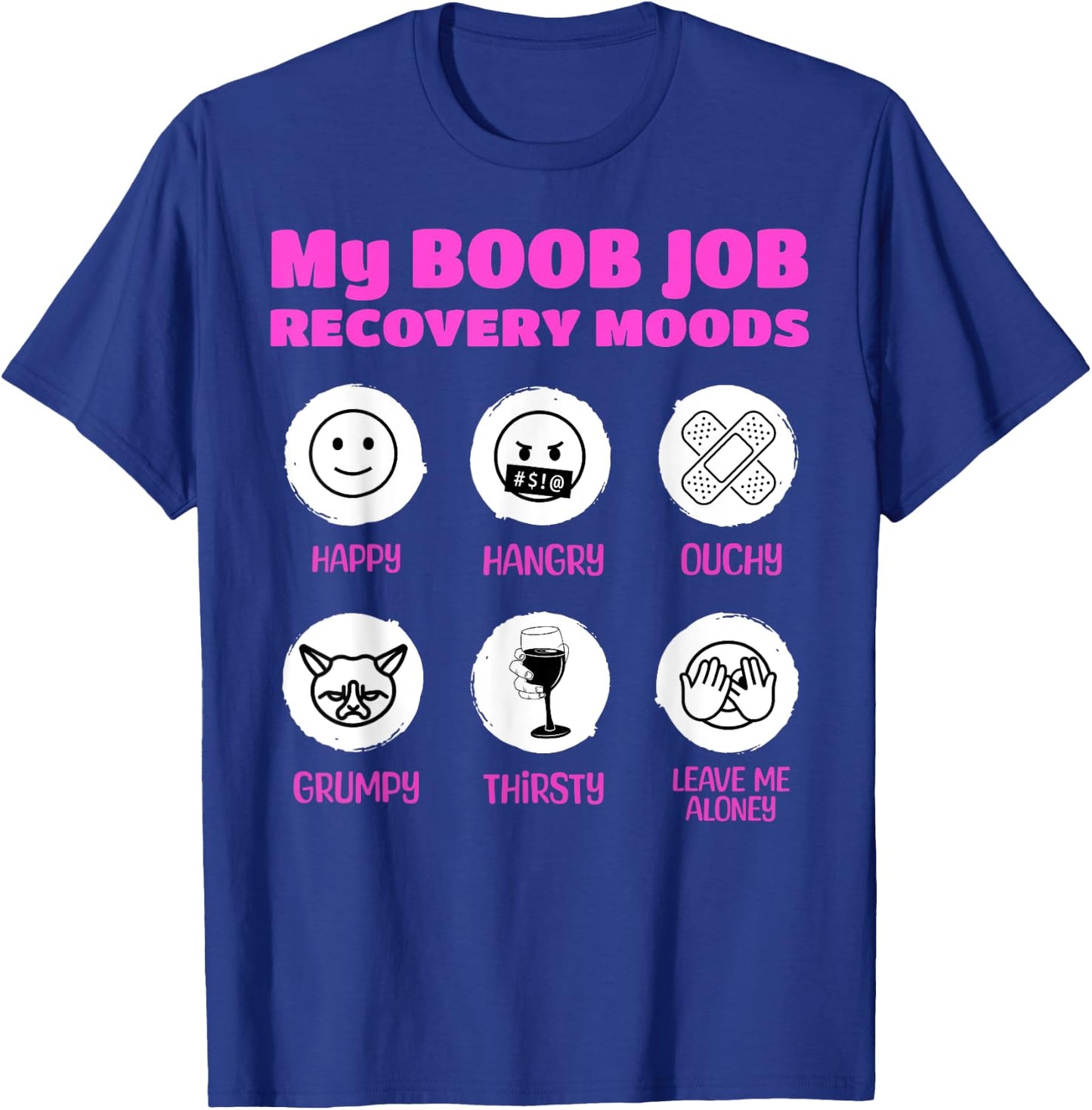 My Boob Job Recovery Moods Funny Breast Surgery T-Shirt - T-Shirt | Royal