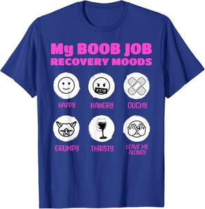 My Boob Job Recovery Moods Funny Breast Surgery T-Shirt - T-Shirt | Royal