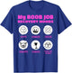My Boob Job Recovery Moods Funny Breast Surgery T-Shirt - T-Shirt | Royal