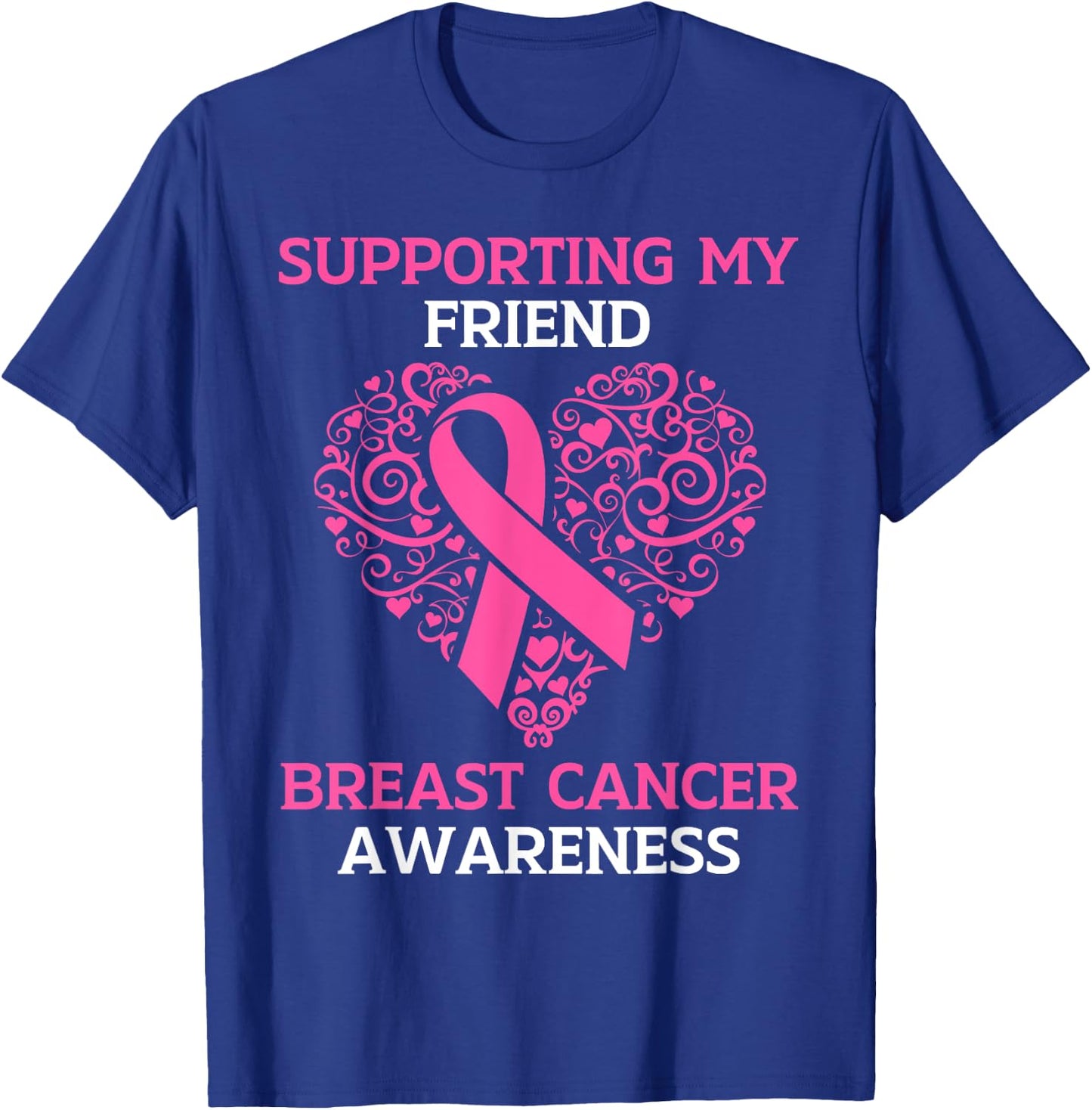 Supporting My Friend Breast Cancer Awareness Pink Ribbon T-Shirt - T-Shirt | Royal