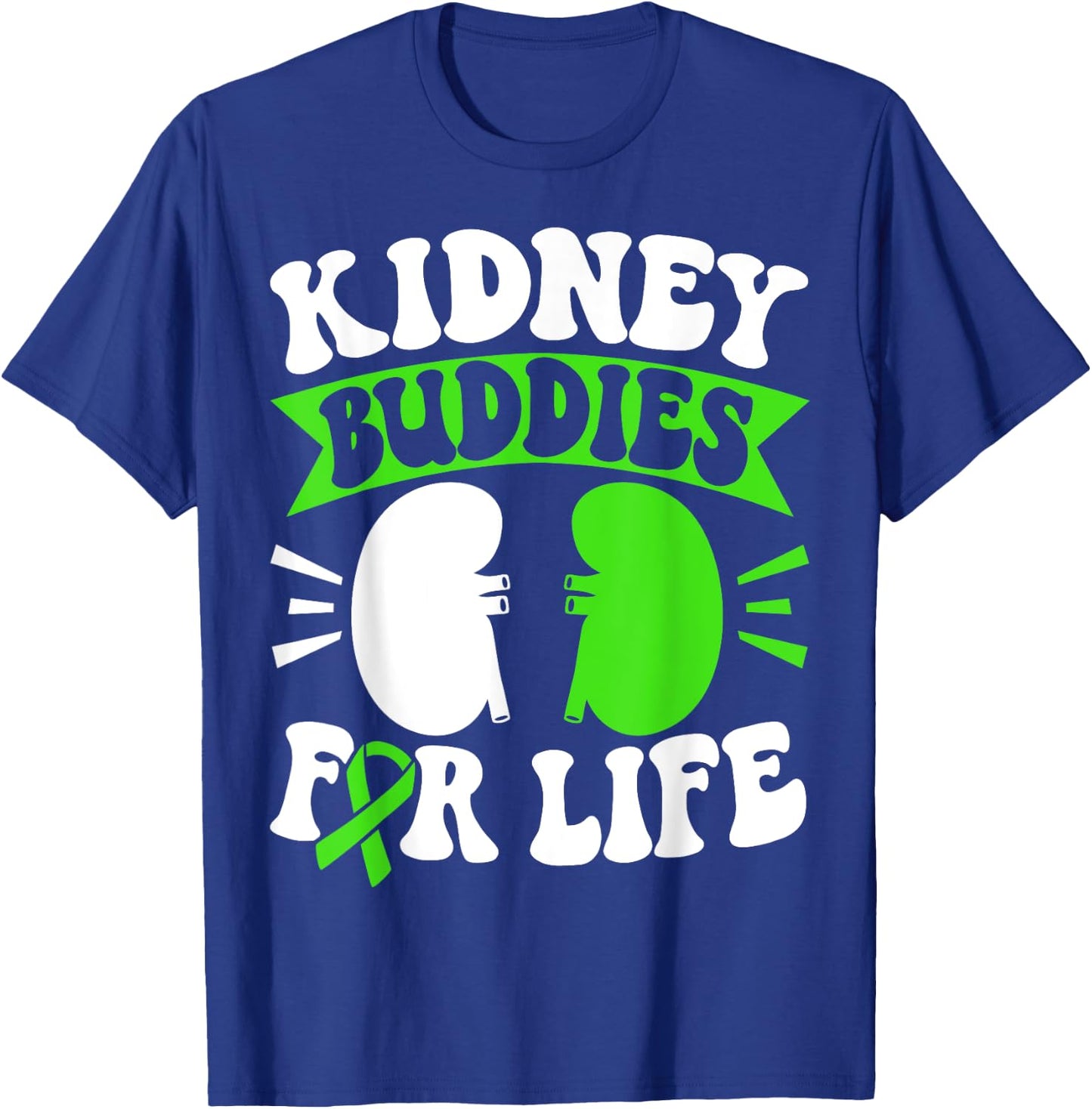 Organ Donation Green Ribbon Kidney Buddies For Life T-Shirt - T-Shirt | Royal