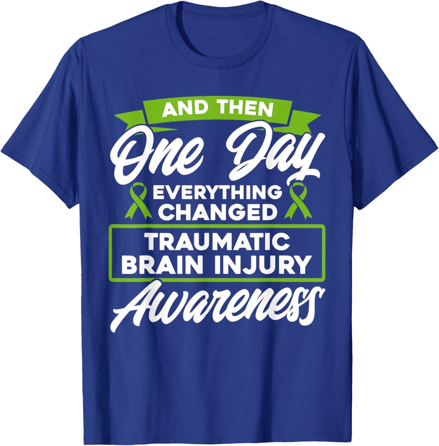 Everything Changed Traumatic Brain Injury Awareness T-Shirt - T-Shirt | Royal