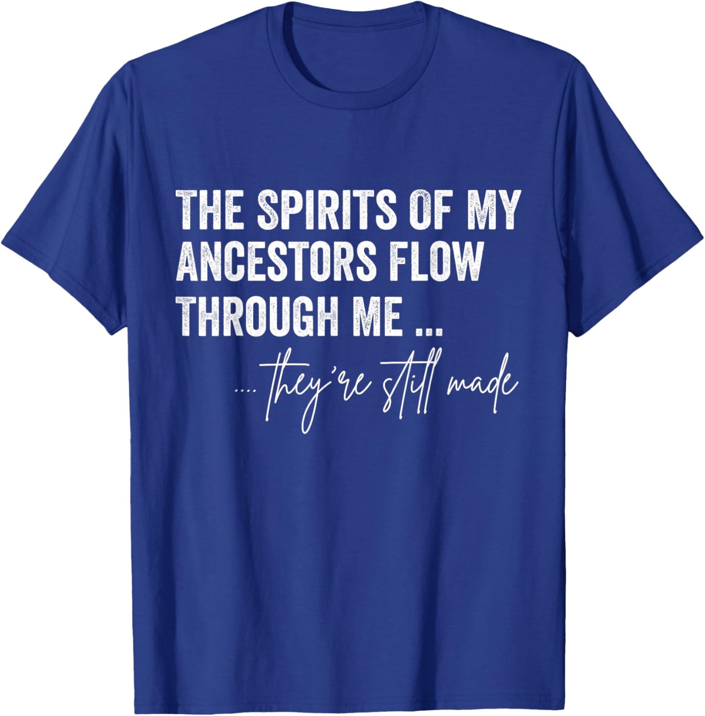 The Spirits Of My Ancestors Flow Through Me T-Shirt - T-Shirt | Royal