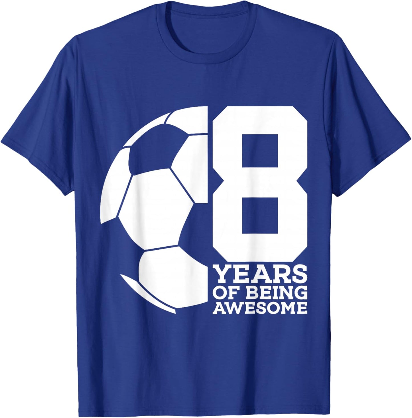 8 Years of Being Awesome Soccer 8TH Birthday T-Shirt - T-Shirt | Royal