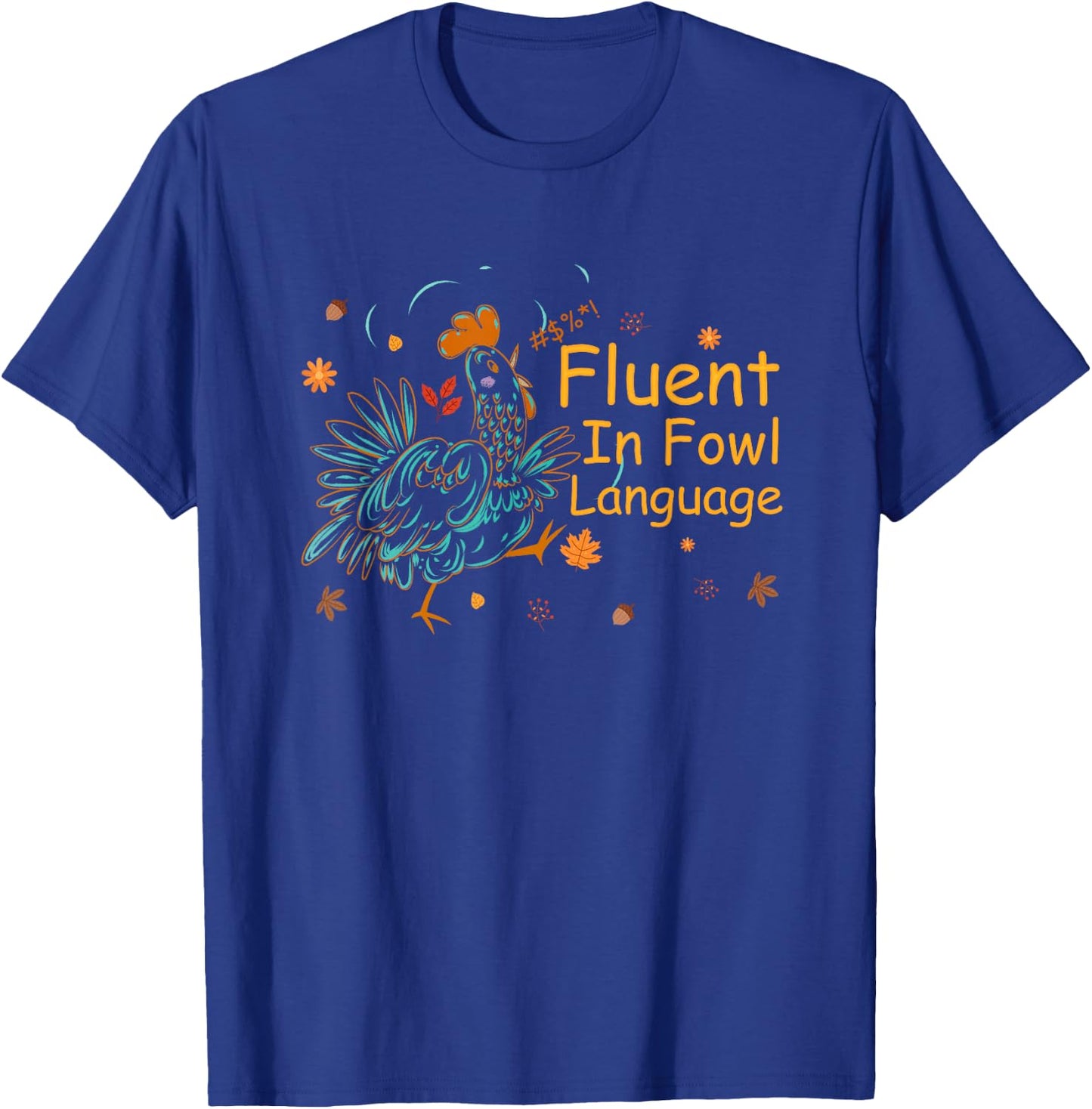 Fluent In Fowl Language Funny Novelty Chicken Pet Lover T-Shirt - T-Shirt | Royal