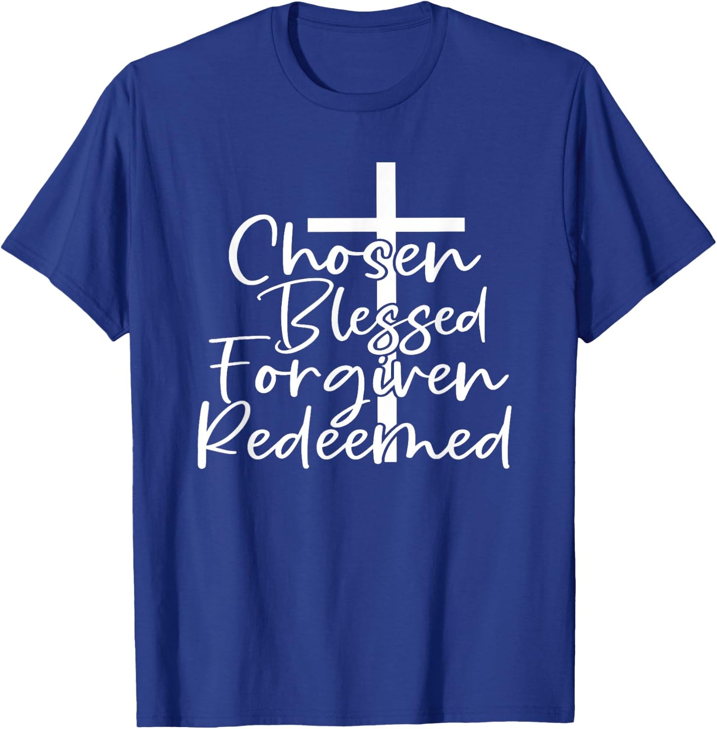 Chosen Blessed Forgiven Redeemed T-Shirt - T-Shirt | Royal