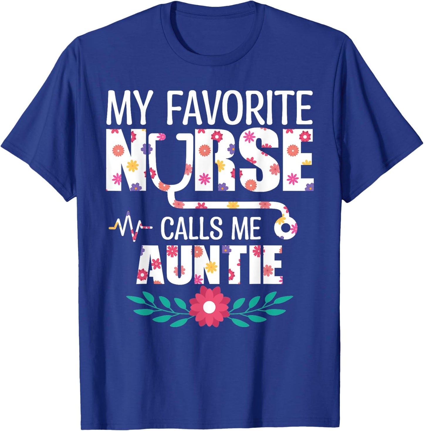 My Favorite Nurse Calls Me Auntie Proud Nurse Family Match T-Shirt - T-Shirt | Royal
