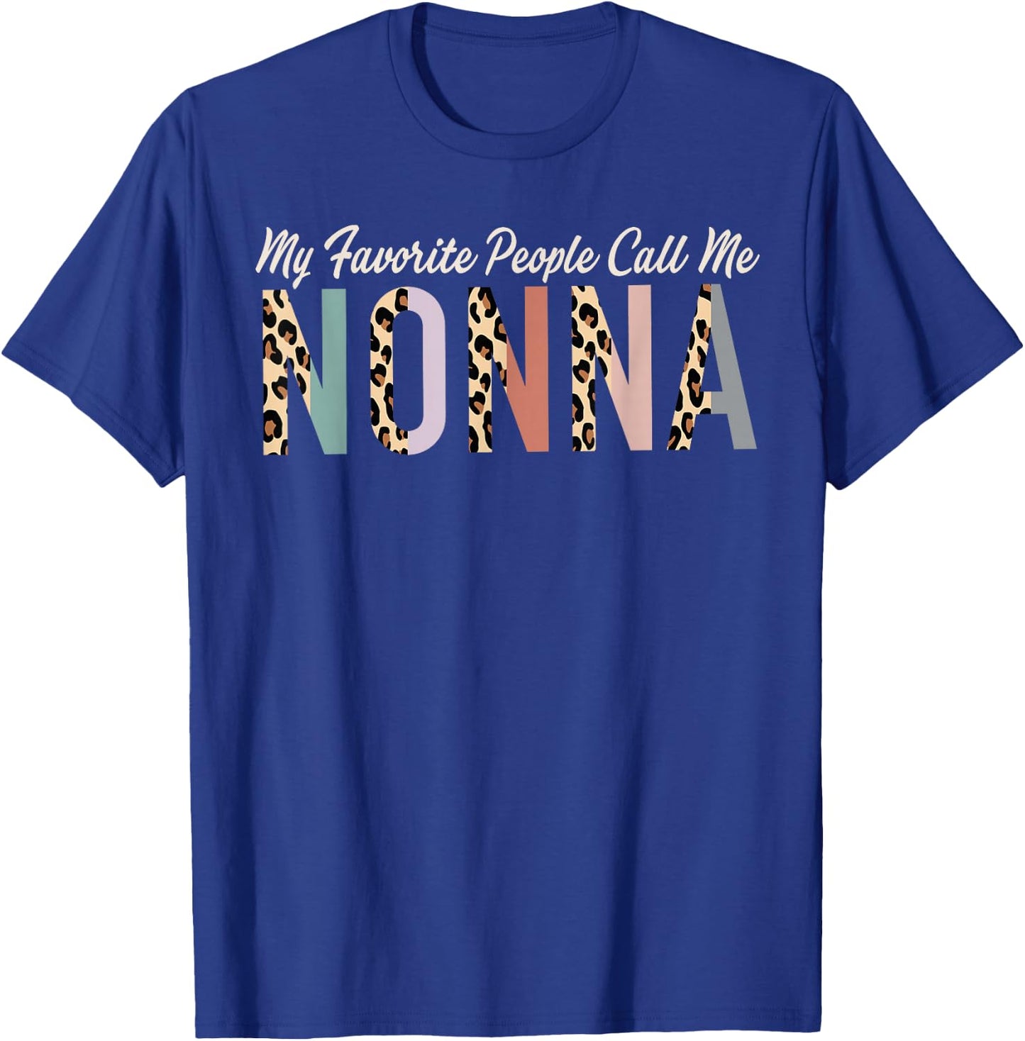 My Favorite People Call Me Nonna Gifts Leopard Mother's Day T-Shirt - T-Shirt | Royal
