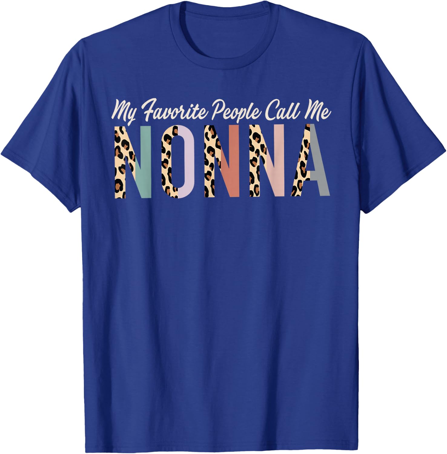 My Favorite People Call Me Nonna Gifts Leopard Mother's Day T-Shirt - T-Shirt | Royal