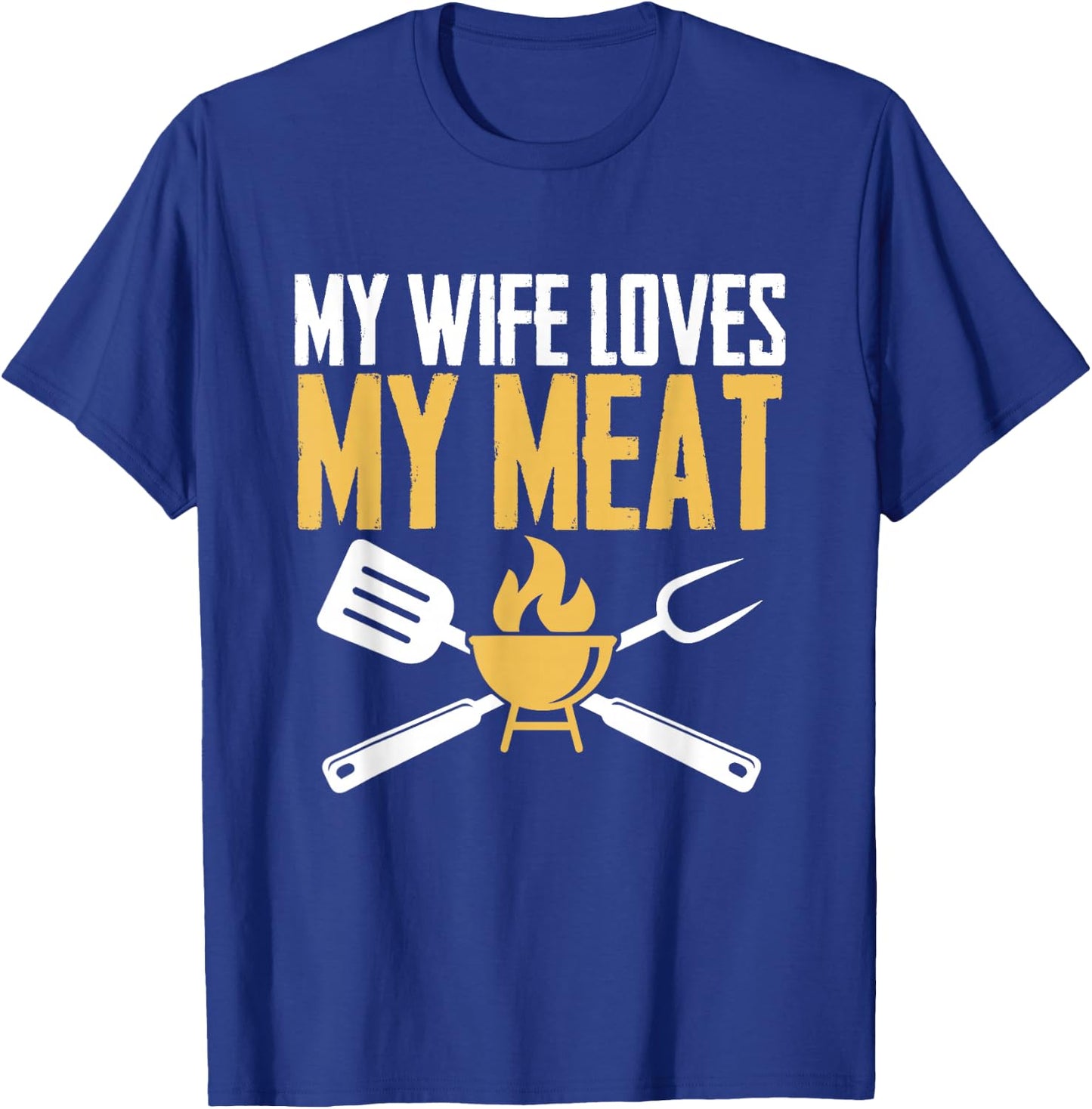 BBQ Barbeque - My Wife Loves My Meat T-Shirt - T-Shirt | Royal