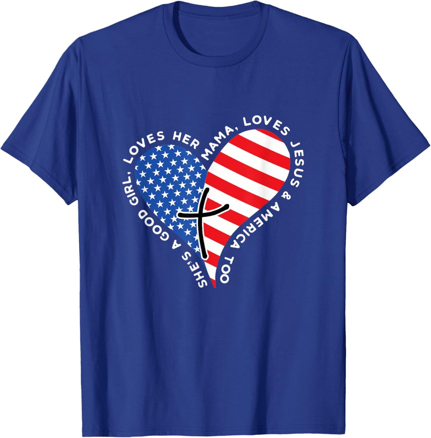 She's A Good Girl Loves Her Mama Jesus And America Too Heart T-Shirt - T-Shirt | Royal