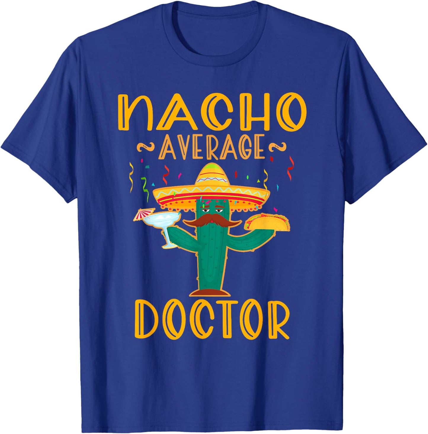 Nacho Average Doctor Mexican Fiesta Cinco De Mayo T-Shirt - T-Shirt | Royal