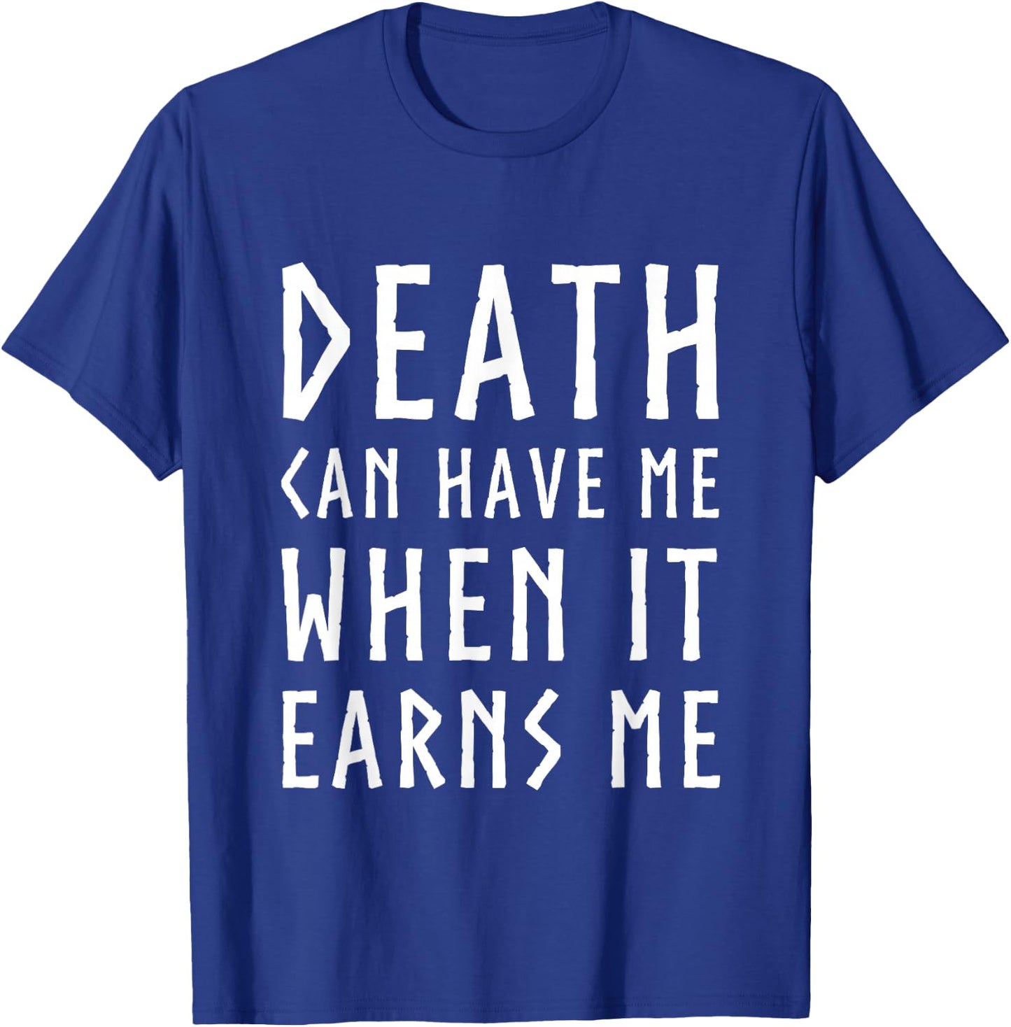 Death Can Have Me When it Earns Me Gaming Quote Christmas T-Shirt - T-Shirt | Royal