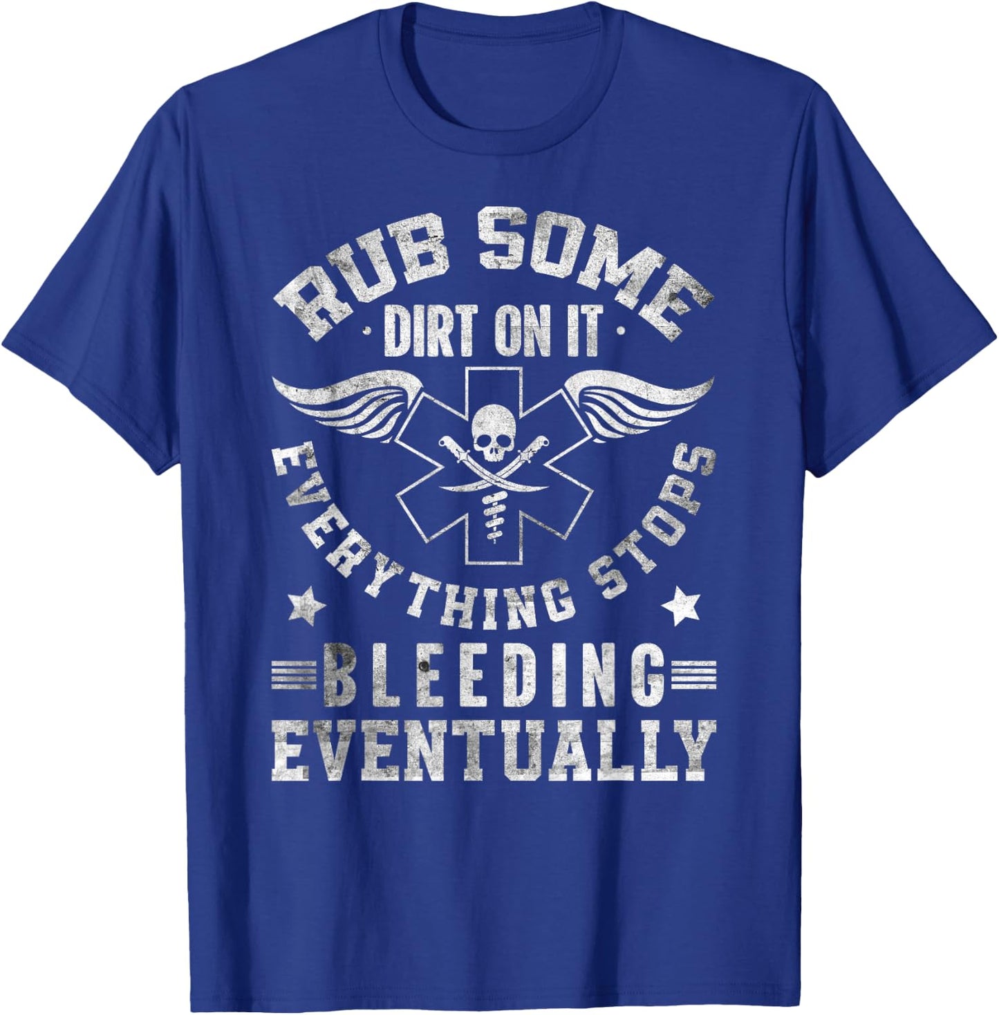 Rub Some Dirt On It Medic, EMS, EMT, Paramedic T-Shirt - T-Shirt | Royal