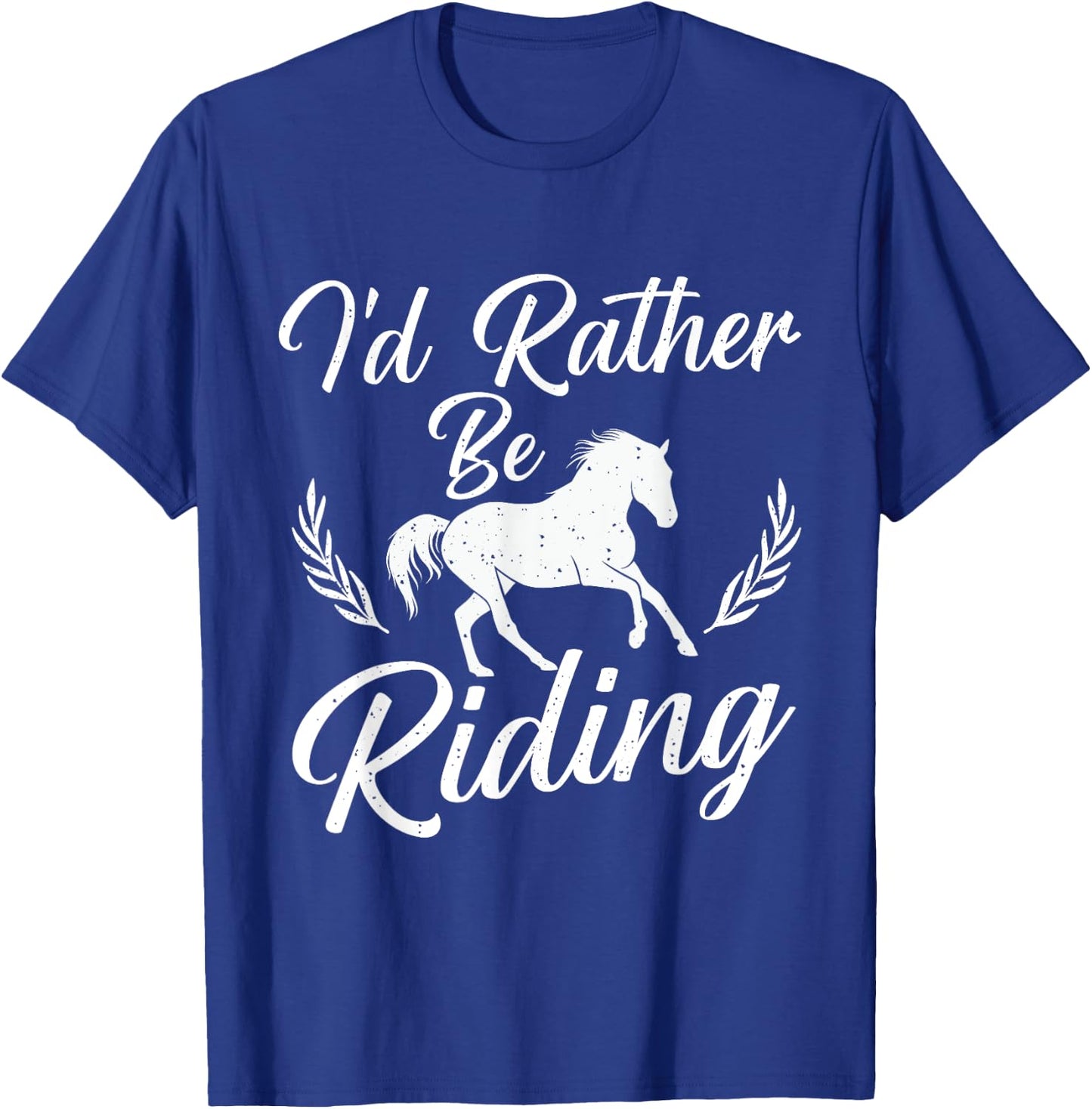 I'd Rather Be Riding - Horse Lover Horses Equestrian Riding T-Shirt - T-Shirt | Royal