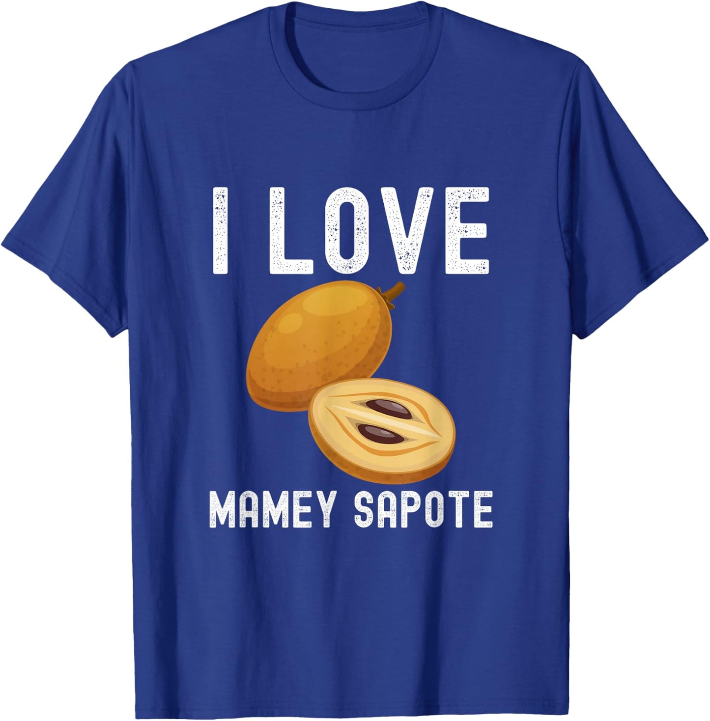 Fruit Lover, Mamey Sapote Lover, I Love Mamey Sapote T-Shirt - T-Shirt | Royal