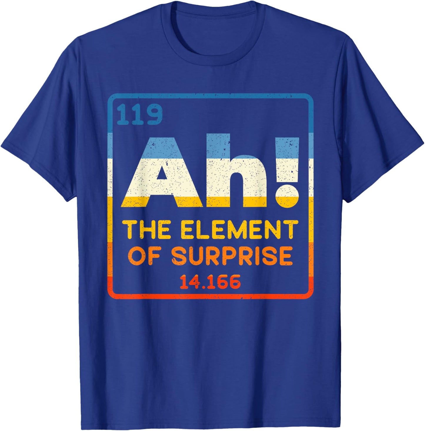 Ah The Element Of Surprise for Funny Periodic Table Science T-Shirt - T-Shirt | Royal