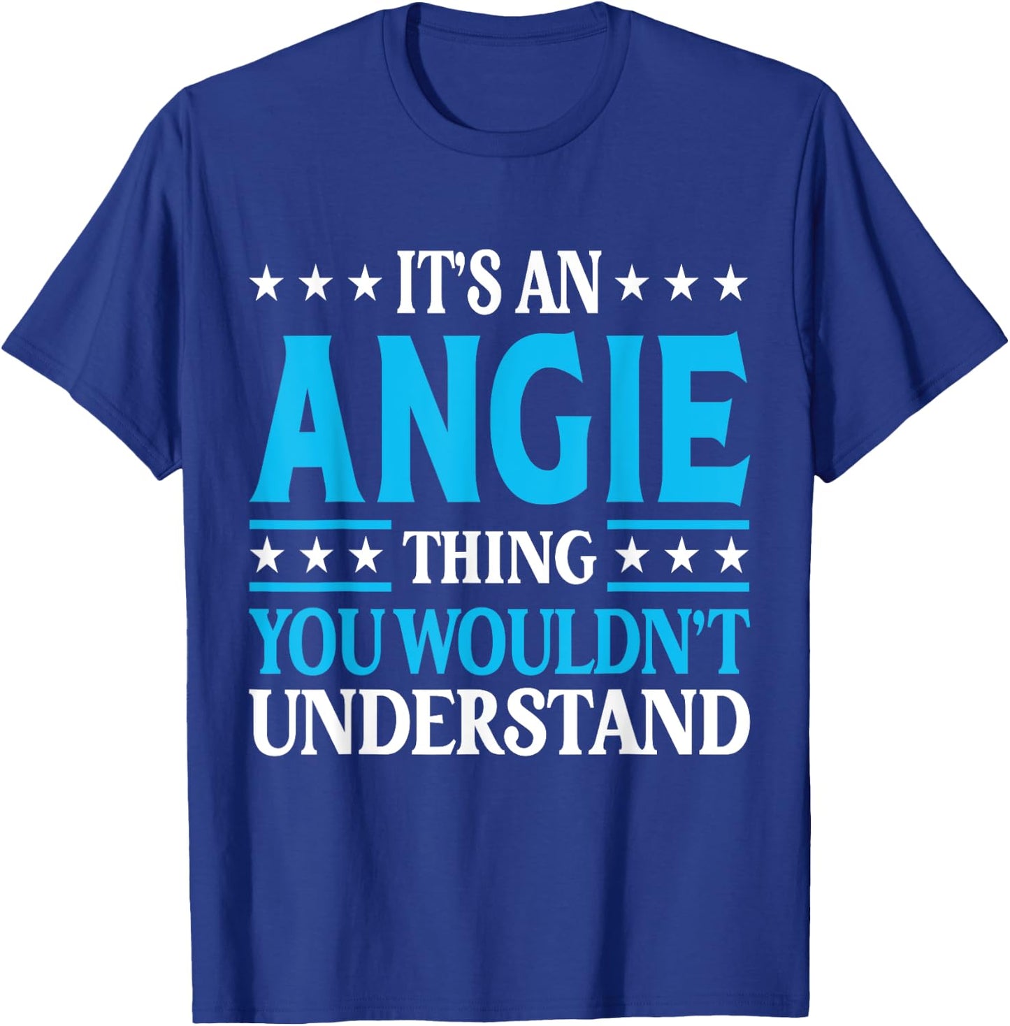 It's An Angie Thing Wouldn't Understand Girl Name Angie T-Shirt - T-Shirt | Royal