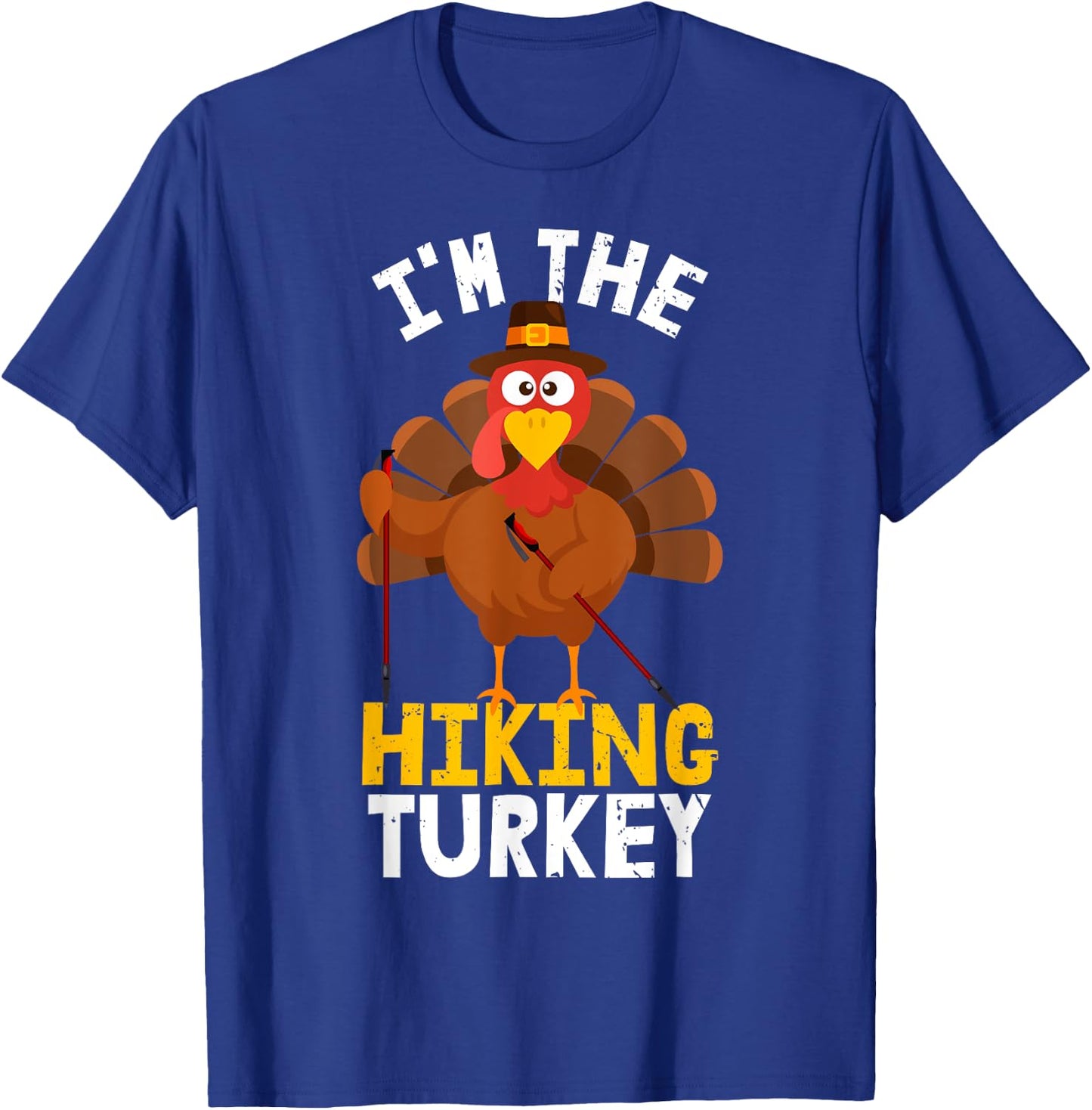 Funny I'm the Hiking Turkey Hiker | Hike Thanksgiving 2023 T-Shirt - T-Shirt | Royal