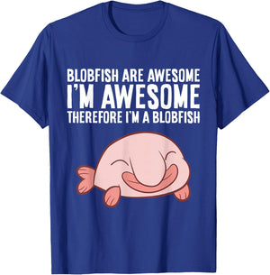 Blobfish Are Awesome I'm Awesome Therefore I'm A Blobfish T-Shirt - T-Shirt | Royal
