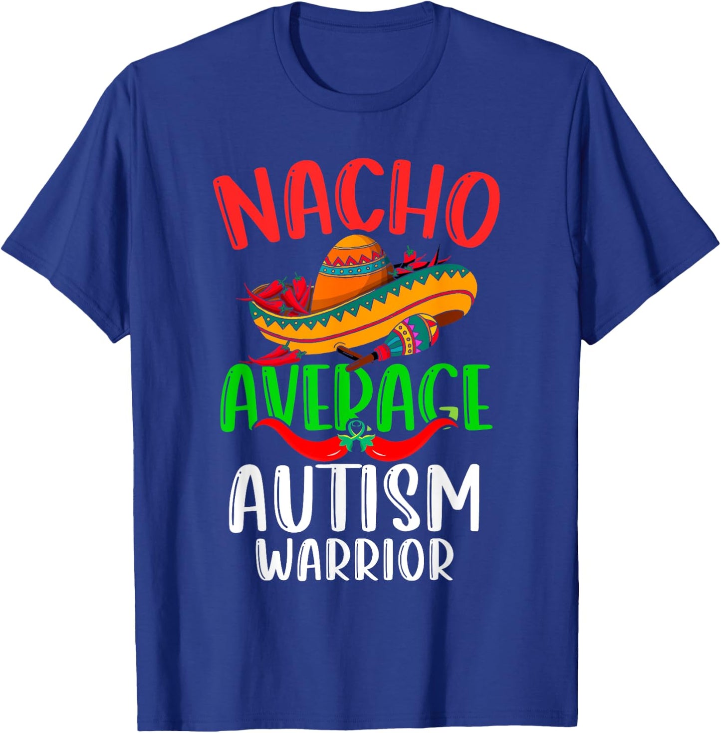 Nacho Average Autism Warrior Mexican Funny Cinco de Mayo T-Shirt - T-Shirt | Royal