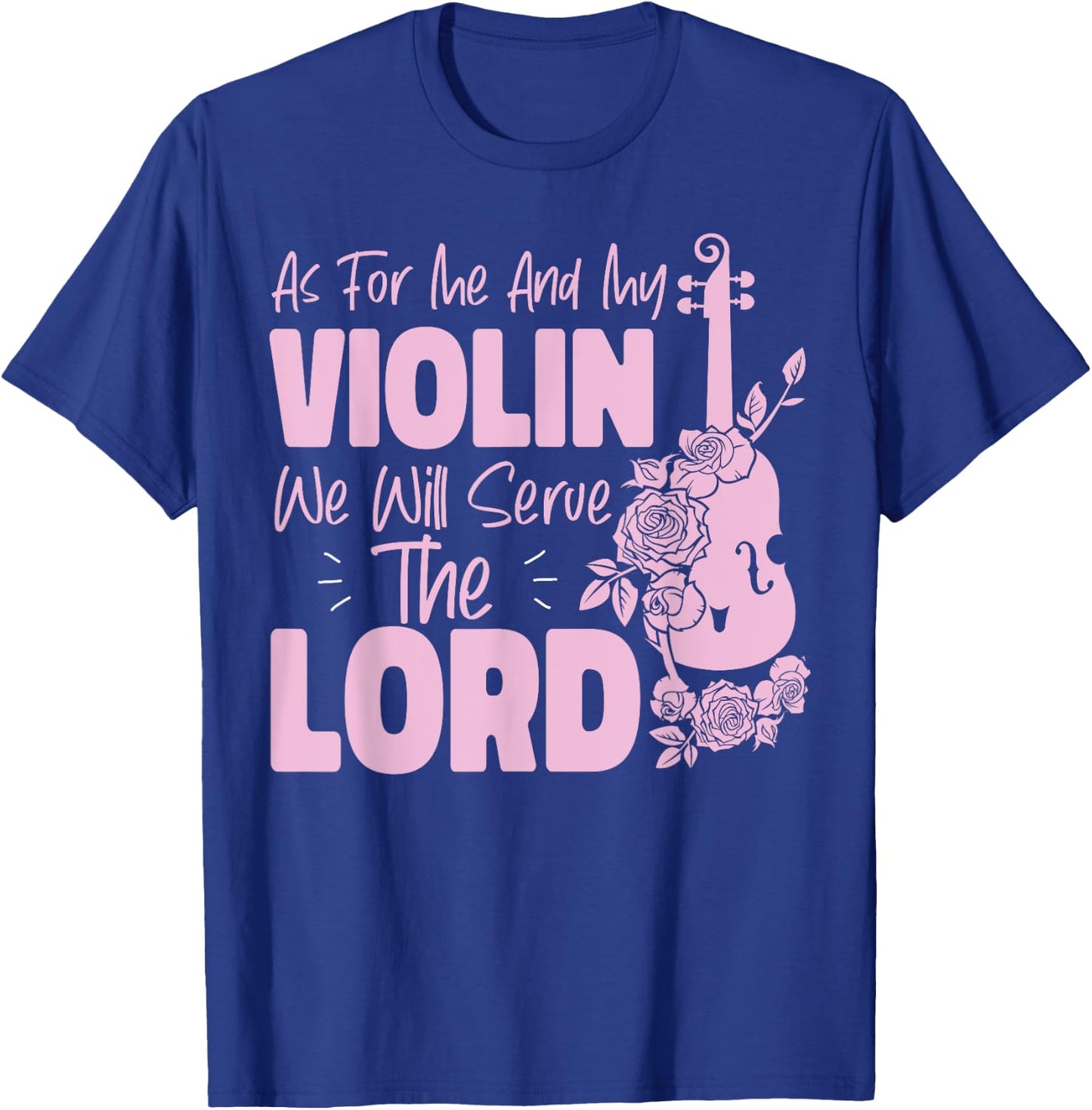 Violin Violinist Jesus Faith Christian As For Me And My T-Shirt - T-Shirt | Royal