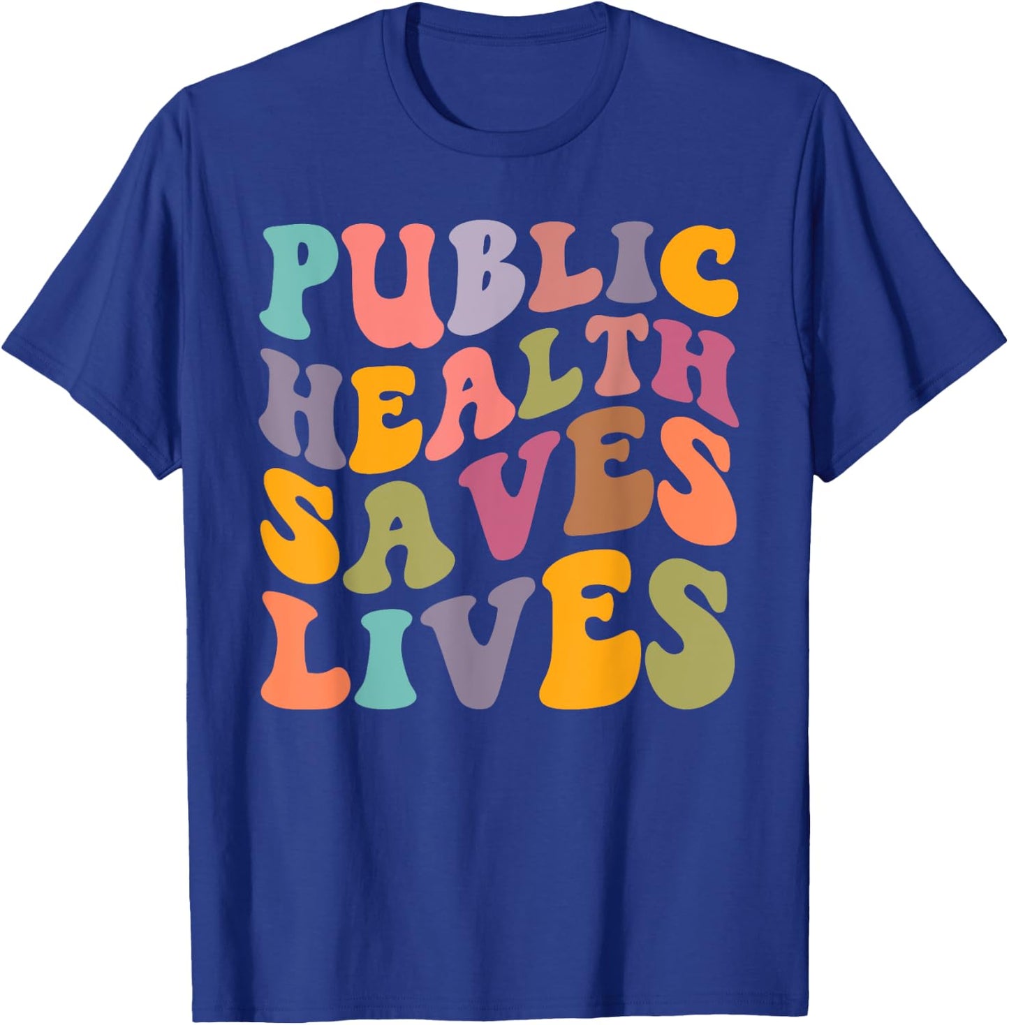 Groovy Public Health Saves Lives Healthcare Nurse Doctor T-Shirt - T-Shirt | Royal