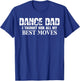 Dance Dad I Taught Her All My Best Moves Funny Dance Dad T-Shirt - T-Shirt | Royal