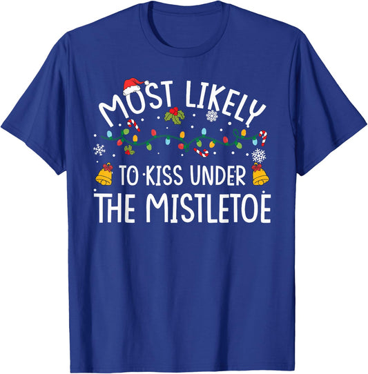Most Likely TO KISS UNDER THE MISTLETOE Christmas Matching T-Shirt - T-Shirt | Royal