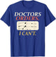 Funny Doctors Orders I Can't Injury Surgery Recovery Gifts T-Shirt - T-Shirt | Royal