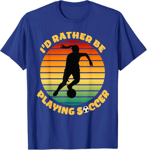 I'd Rather be Playing Soccer Player Sport Apparel T-Shirt - T-Shirt | Royal