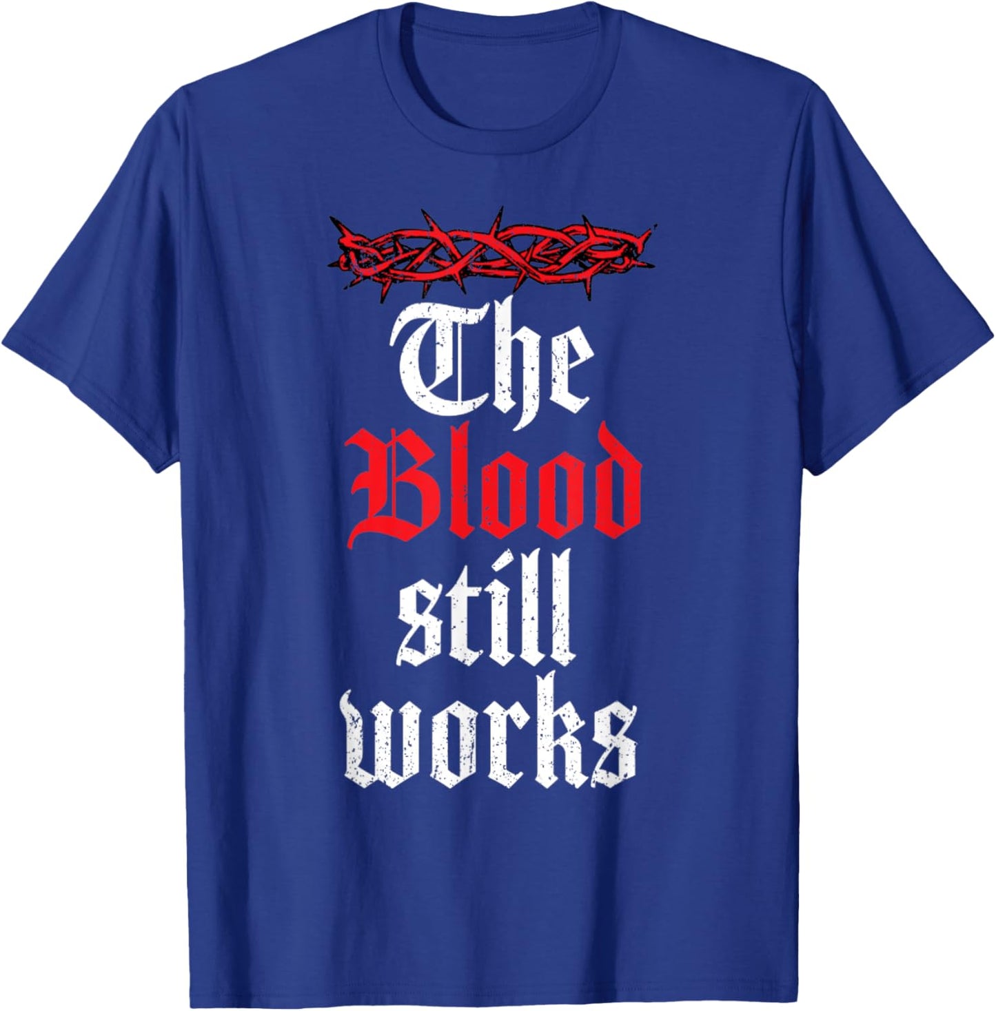 Vintage The Blood Still Works, Christian Quote Jesus Christ T-Shirt - T-Shirt | Royal