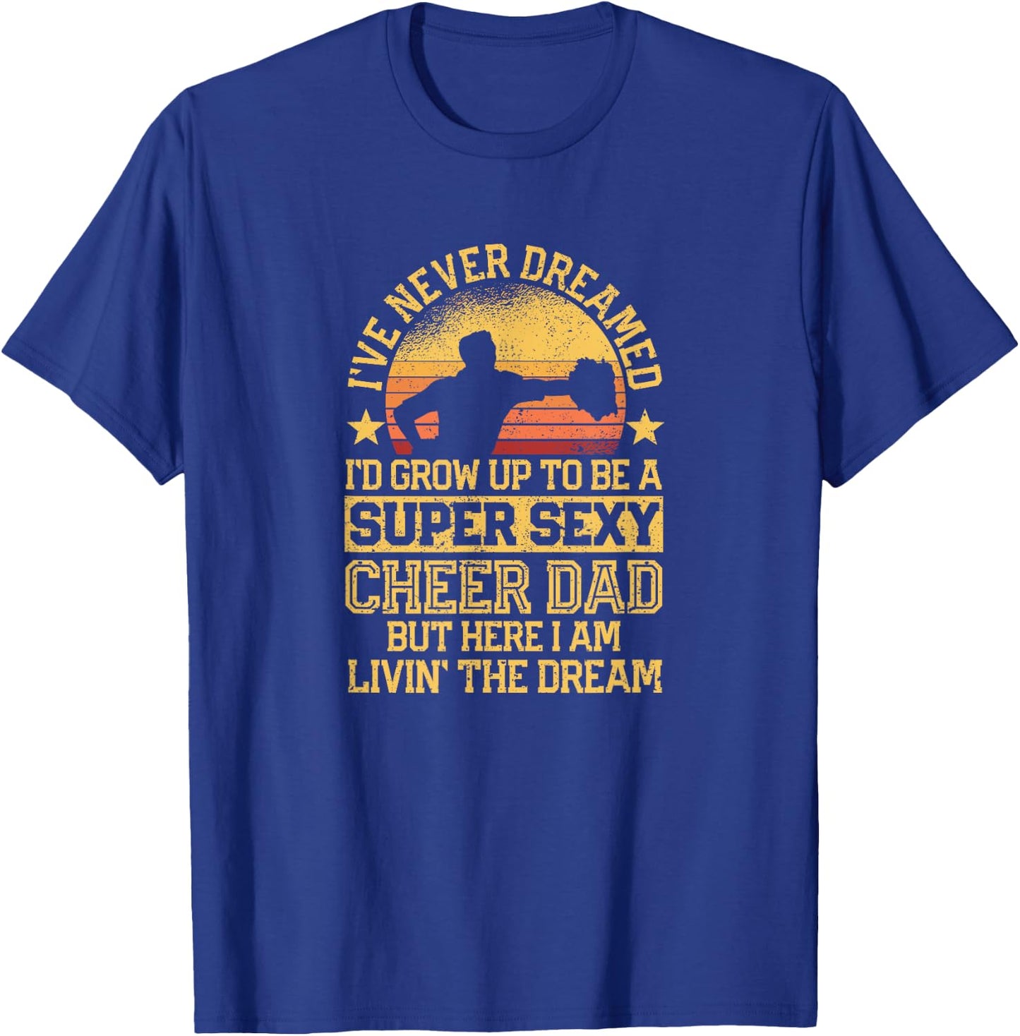 I've Never Dreamed Dad Cheerleading Cheerleader Father's Day T-Shirt - T-Shirt | Royal